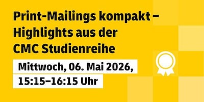 Print-Mailings kompakt - Highlights aus der CMC Studienreihe. Mittwoch, 6. Mai 2026, 15:15 - 16:15 Uhr